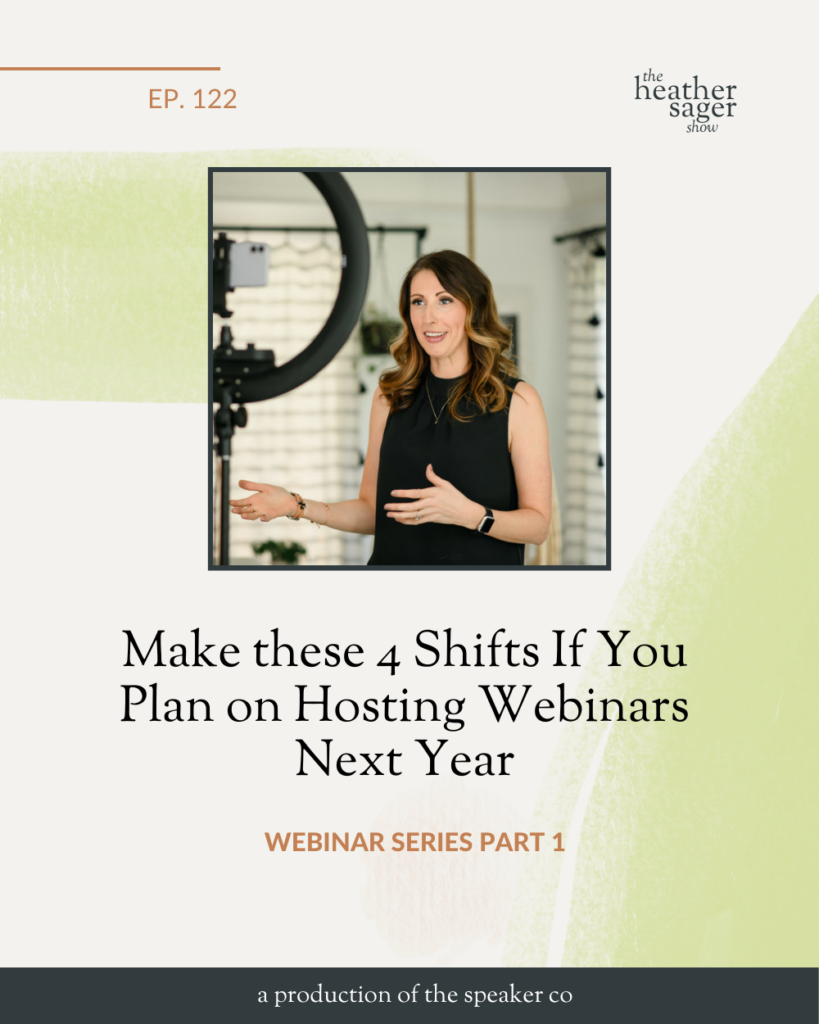 Episode 122 The Heather Sager Show Make these 4 Shifts If You Plan on Hosting Webinars Next Year (Part 1)