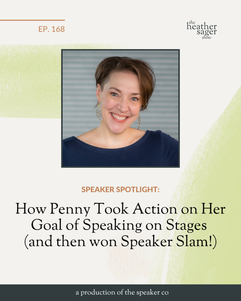Ep 168 The Heather Sager Show How Penny Took Action on Her Goal of Speaking on Stages and then won Speaker Slam