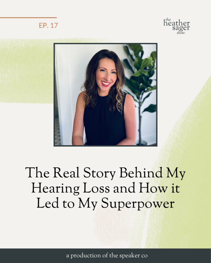 Episode 17 The Heather Sager Show A Seemingly Invisible Disability - The Real Story Behind My Hearing Loss and How it Led to My Superpower