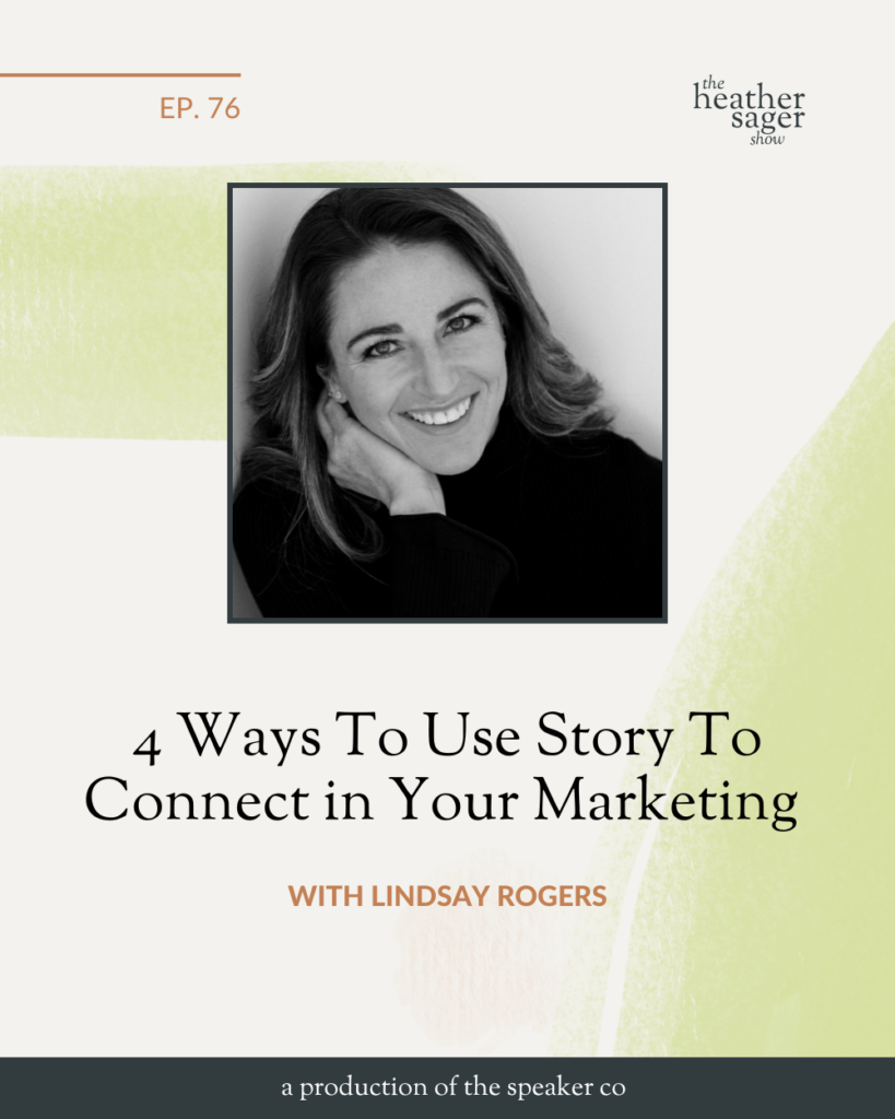 Ep 76 The Heather Sager Show 4 Ways to Use Story to Connect in your Marketing with Lindsay Rogers