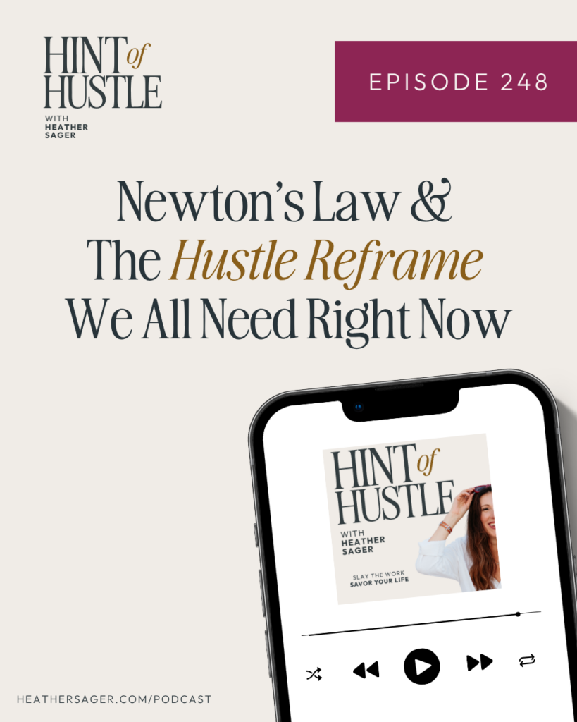 Hint of Hustle Episode #248: Newton’s Law & The Hustle Reframe We All Need Right Now